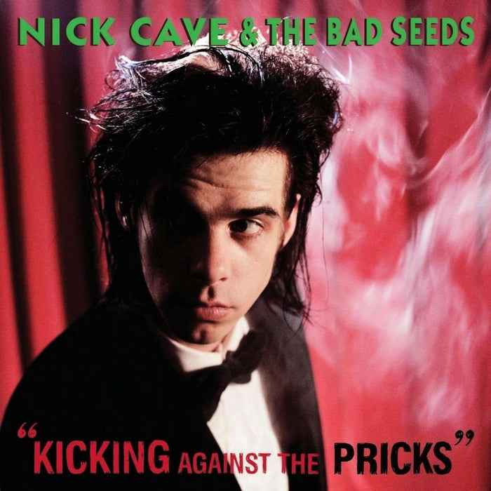 Kicking Against The Pricks – Nick Cave & The Bad Seeds