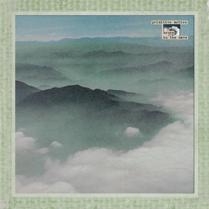 Primitive Motion – House In The Wave