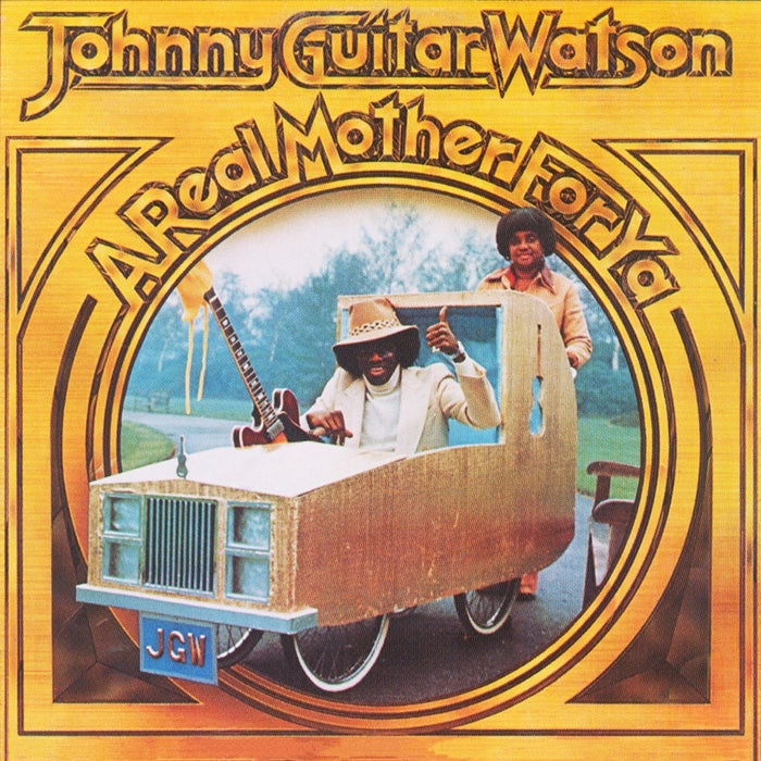 Johnny Guitar Watson – A Real Mother For Ya