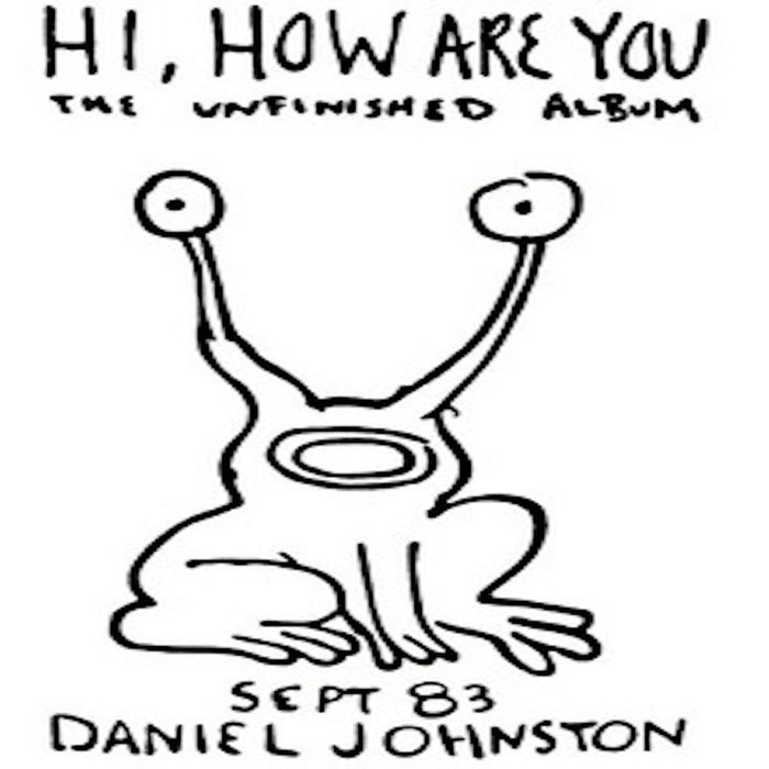 Daniel Johnston – Hi, How Are You: The Unfinished Album (Gatefold)