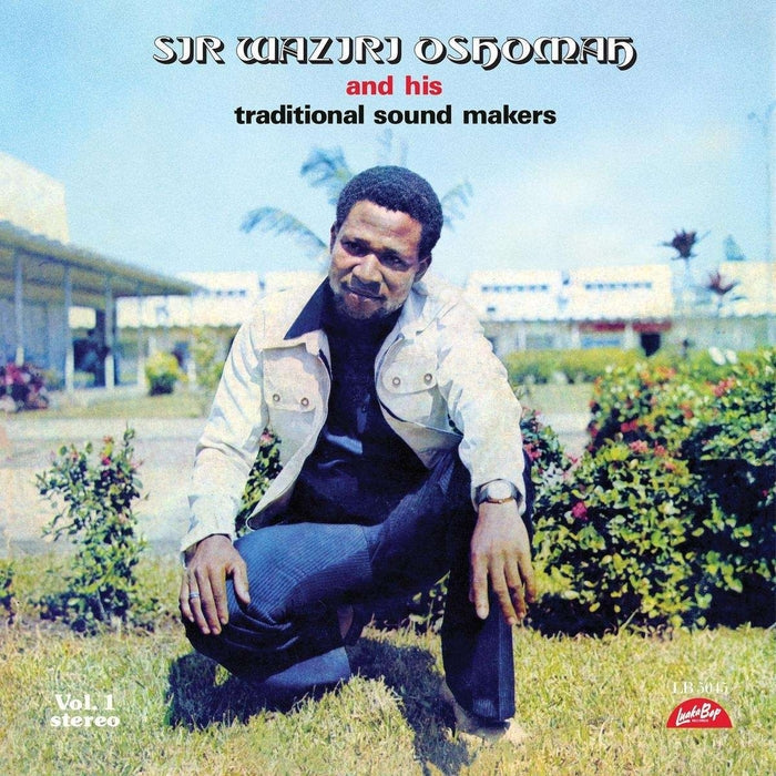 Sir Waziri Oshomah And His Traditional Sound Makers – Vol. 1
