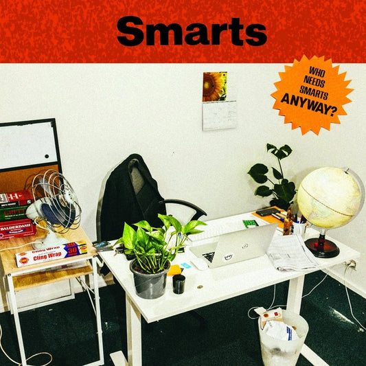 Smarts – Who Needs Smarts, Anyway?
