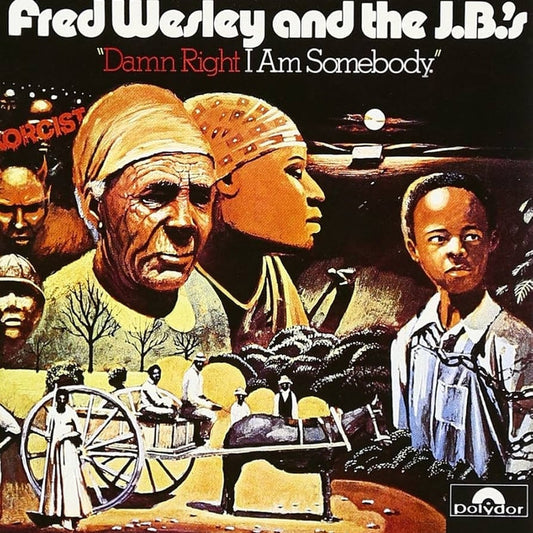 Fred Wesley & The JB's – Damn Right I Am Somebody