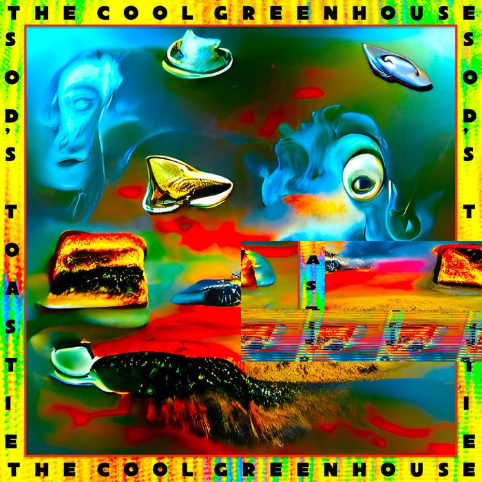 The Cool Greenhouse – Sod's Toastie